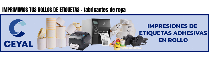 IMPRIMIMOS TUS ROLLOS DE ETIQUETAS - fabricantes de ropa