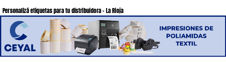 Personalizá etiquetas para tu distribuidora - La Rioja