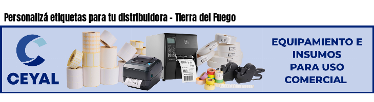 Personalizá etiquetas para tu distribuidora - Tierra del Fuego