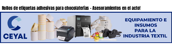 Rollos de etiquetas adhesivas para chocolaterías - Asesoramientos en el acto!
