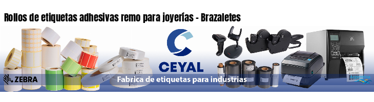 Rollos de etiquetas adhesivas remo para joyerías - Brazaletes