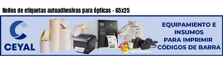 Rollos de etiquetas autoadhesivas para ópticas - 65x25