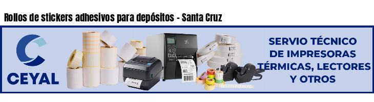 Rollos de stickers adhesivos para depósitos - Santa Cruz
