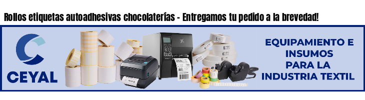 Rollos etiquetas autoadhesivas chocolaterías - Entregamos tu pedido a la brevedad!