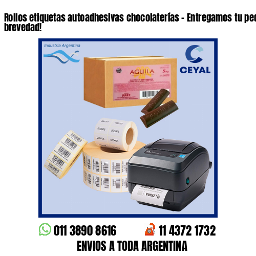 Rollos etiquetas autoadhesivas chocolaterías – Entregamos tu pedido a la brevedad!