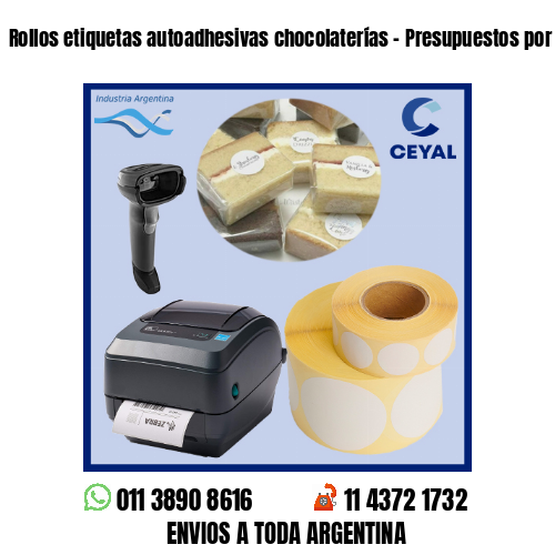 Rollos etiquetas autoadhesivas chocolaterías – Presupuestos por whatsapp!