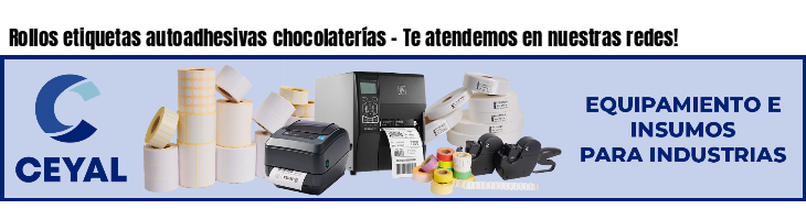 Rollos etiquetas autoadhesivas chocolaterías - Te atendemos en nuestras redes!