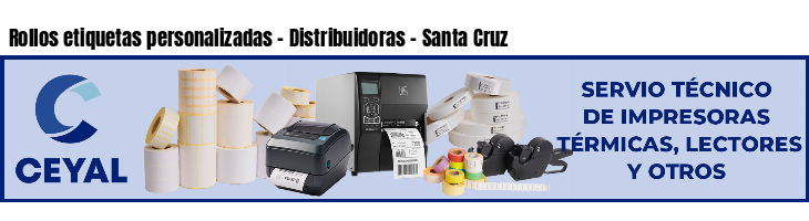 Rollos etiquetas personalizadas - Distribuidoras - Santa Cruz