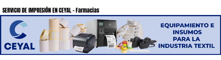 SERVICIO DE IMPRESIÓN EN CEYAL - Farmacias