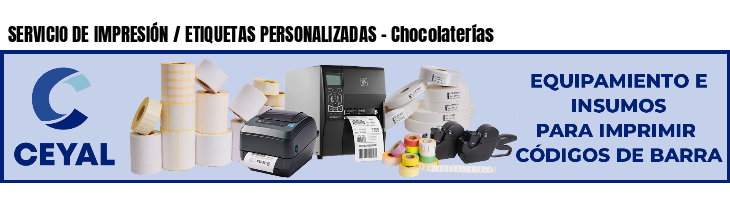 SERVICIO DE IMPRESIÓN / ETIQUETAS PERSONALIZADAS - Chocolaterías
