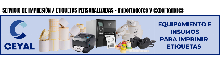 SERVICIO DE IMPRESIÓN / ETIQUETAS PERSONALIZADAS - Importadores y exportadores