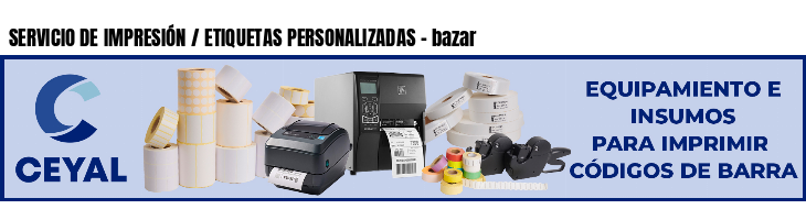 SERVICIO DE IMPRESIÓN / ETIQUETAS PERSONALIZADAS - bazar