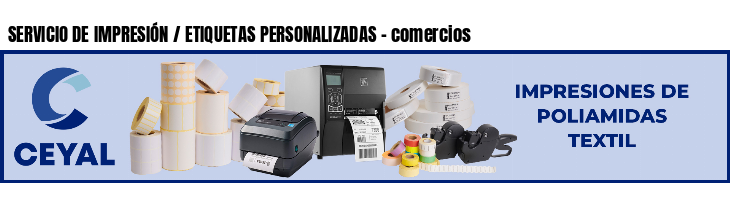SERVICIO DE IMPRESIÓN / ETIQUETAS PERSONALIZADAS - comercios