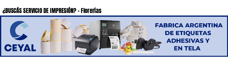 ¿BUSCÁS SERVICIO DE IMPRESIÓN? - Florerías