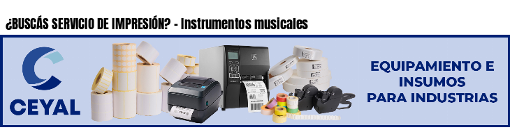 ¿BUSCÁS SERVICIO DE IMPRESIÓN? - Instrumentos musicales