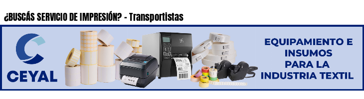 ¿BUSCÁS SERVICIO DE IMPRESIÓN? - Transportistas