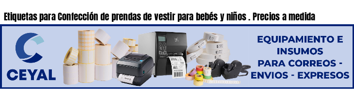 Etiquetas para Confección de prendas de vestir para bebés y niños . Precios a medida