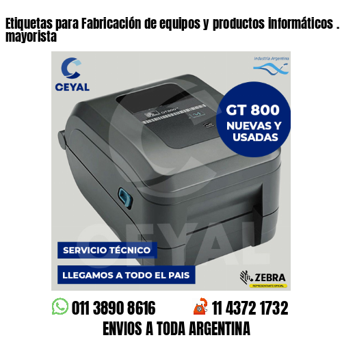 Etiquetas para Fabricación de equipos y productos informáticos . venta mayorista