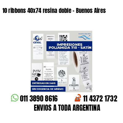 10 ribbons 40x74 resina doble - Buenos Aires