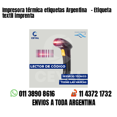 Impresora térmica etiquetas Argentina   - Etiqueta textil imprenta