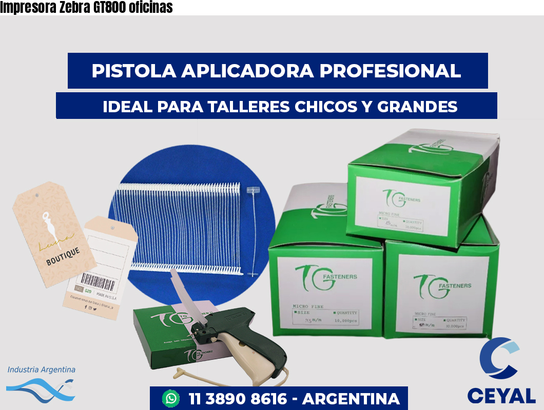 Impresora Zebra GT800 oficinas