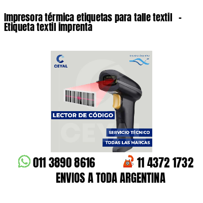 Impresora térmica etiquetas para talle textil   - Etiqueta textil imprenta