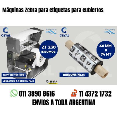 Máquinas Zebra para etiquetas para cubiertos