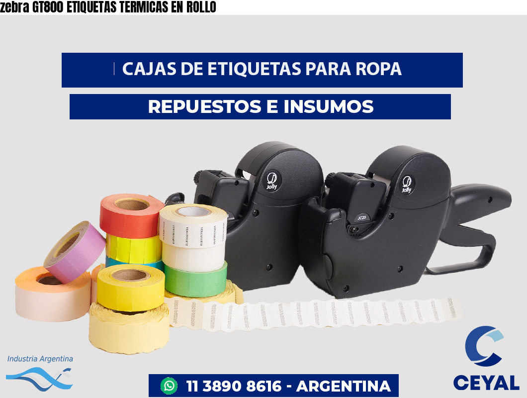 zebra GT800 ETIQUETAS TERMICAS EN ROLLO