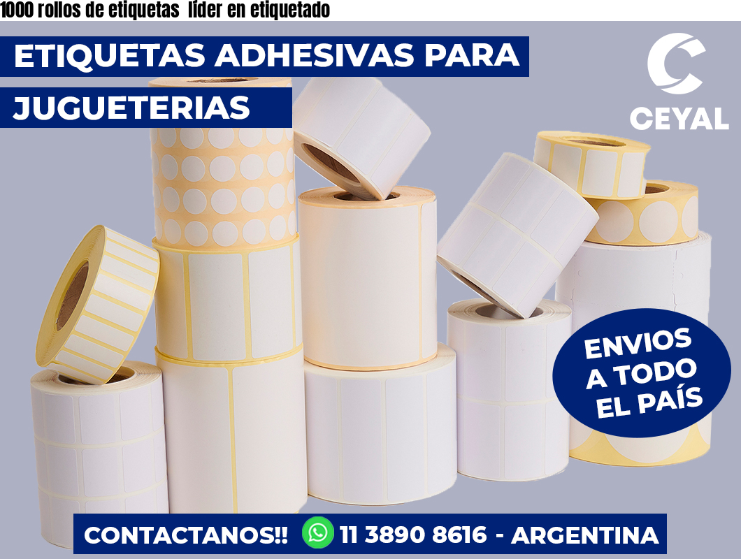 1000 rollos de etiquetas  líder en etiquetado