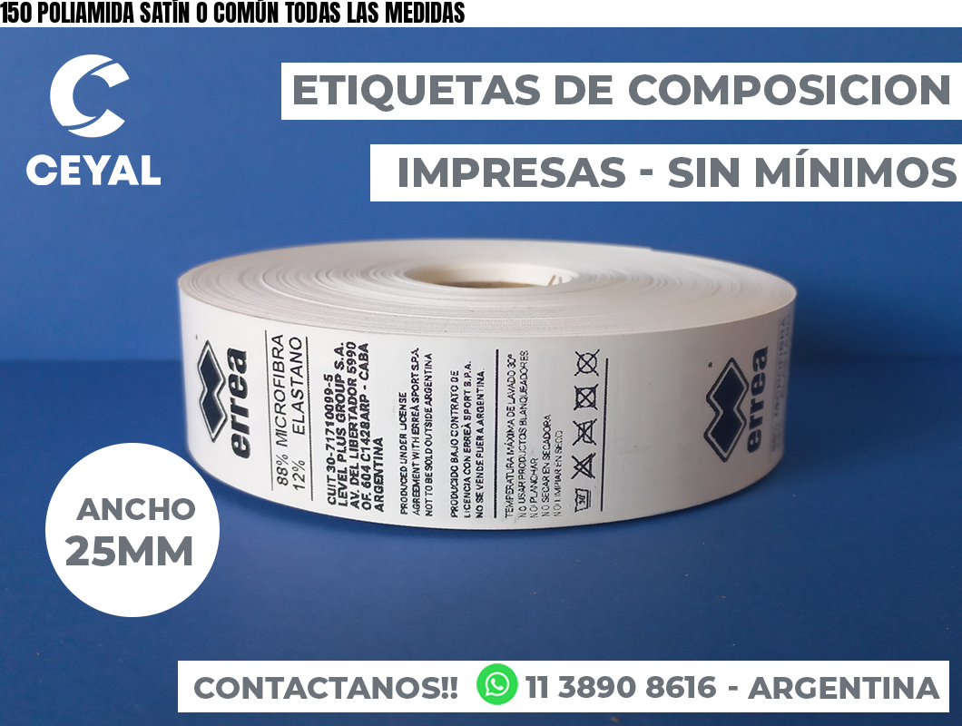150 POLIAMIDA SATÍN O COMÚN TODAS LAS MEDIDAS