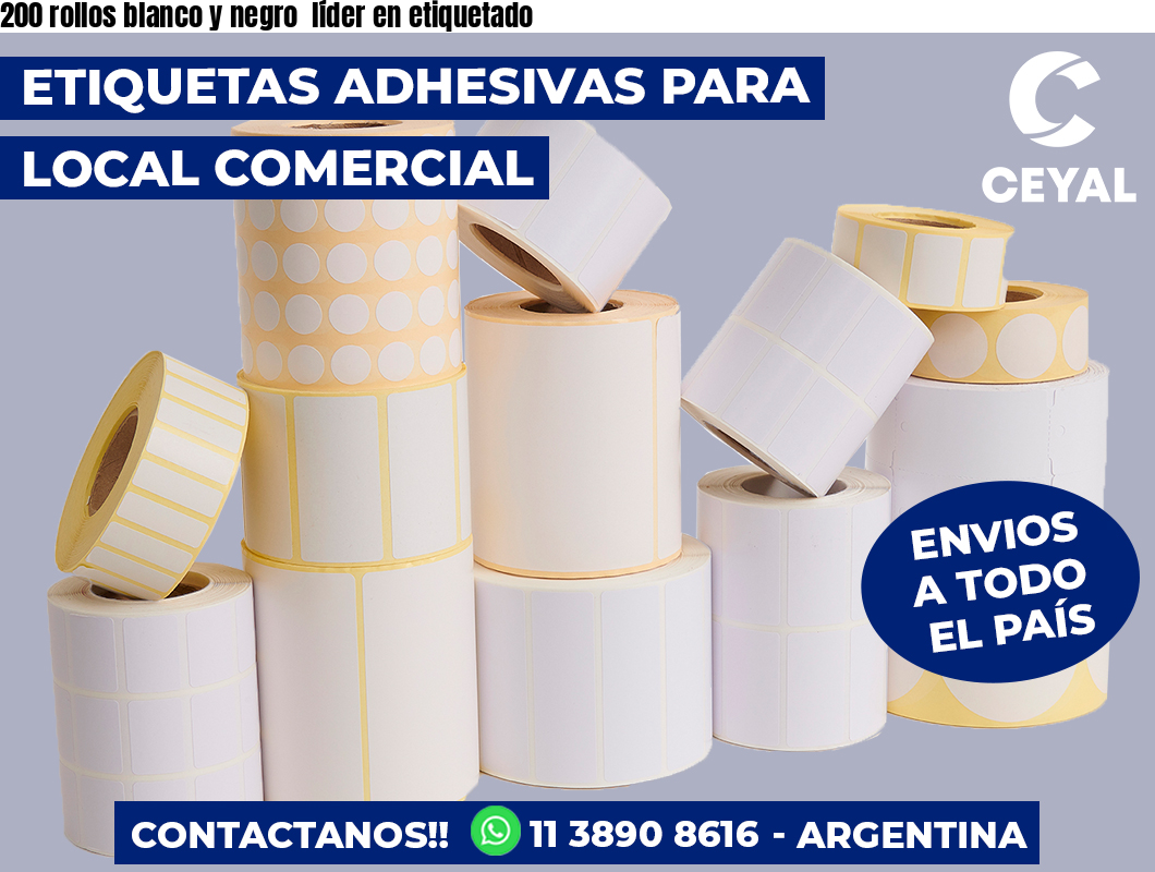 200 rollos blanco y negro  líder en etiquetado