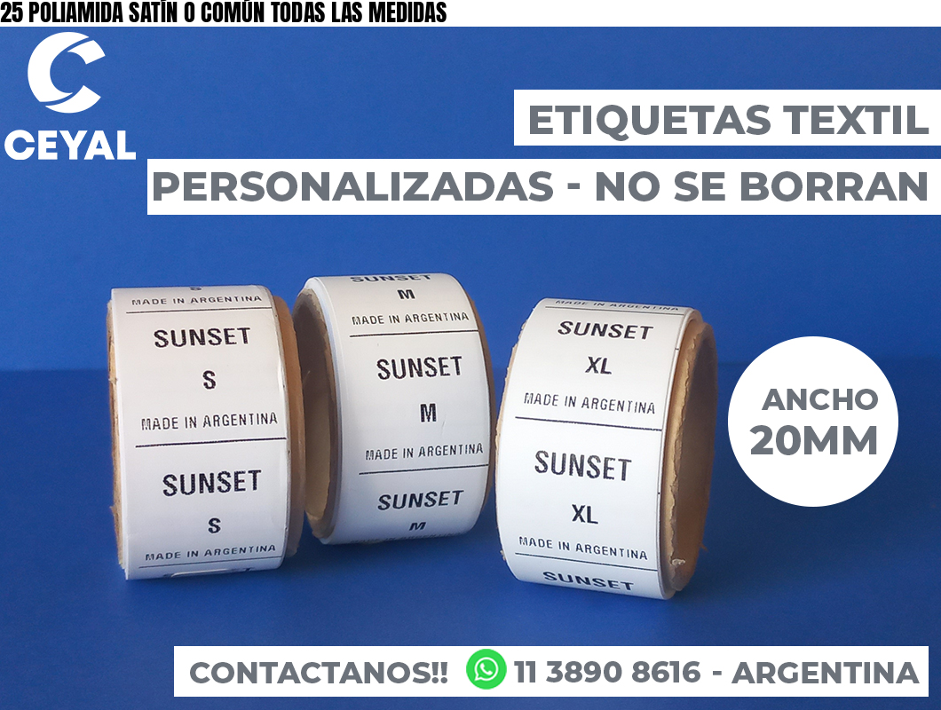 25 POLIAMIDA SATÍN O COMÚN TODAS LAS MEDIDAS