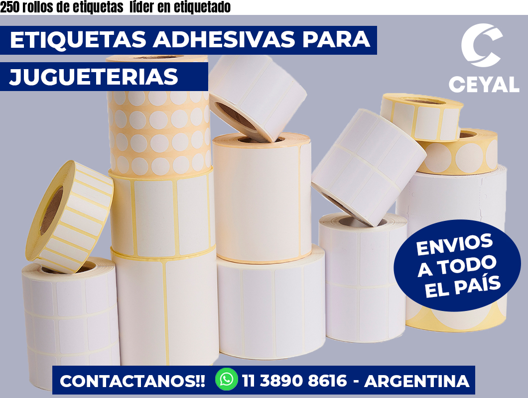 250 rollos de etiquetas  líder en etiquetado