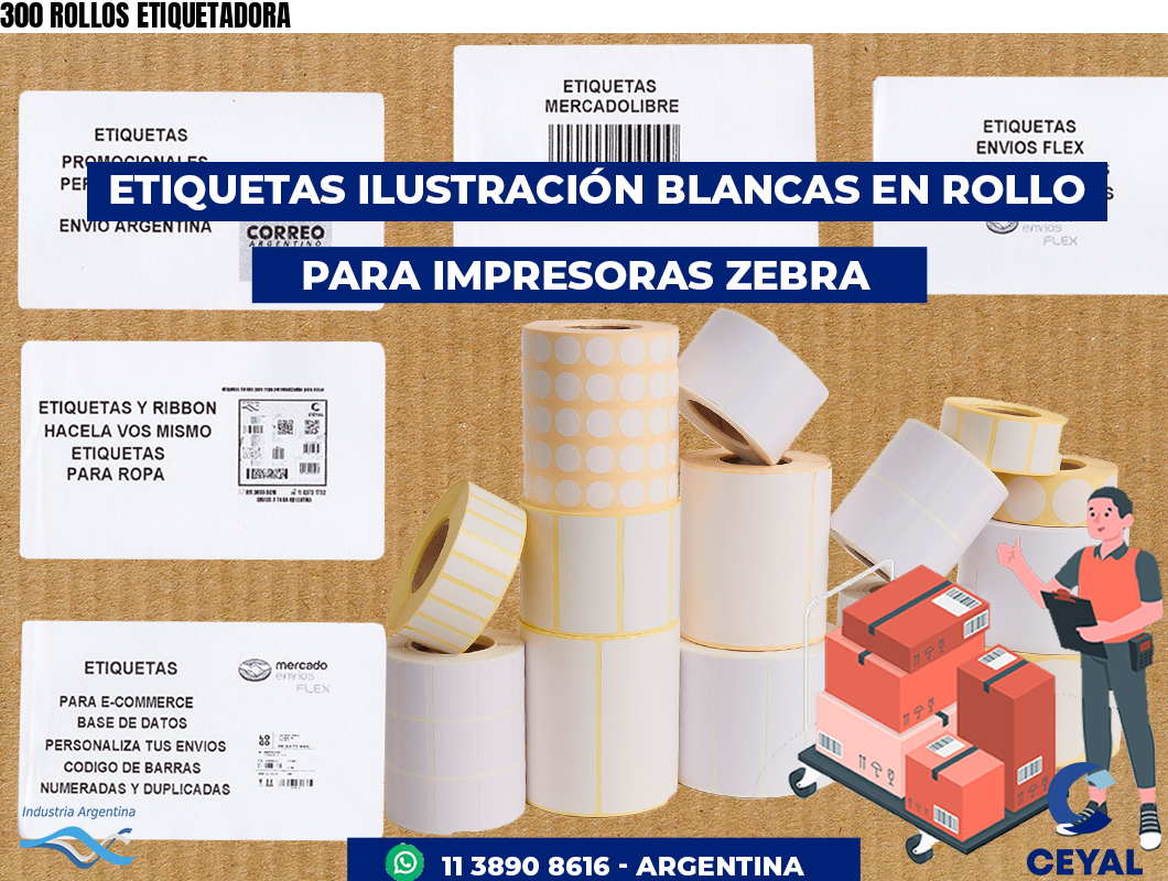 300 ROLLOS ETIQUETADORA
