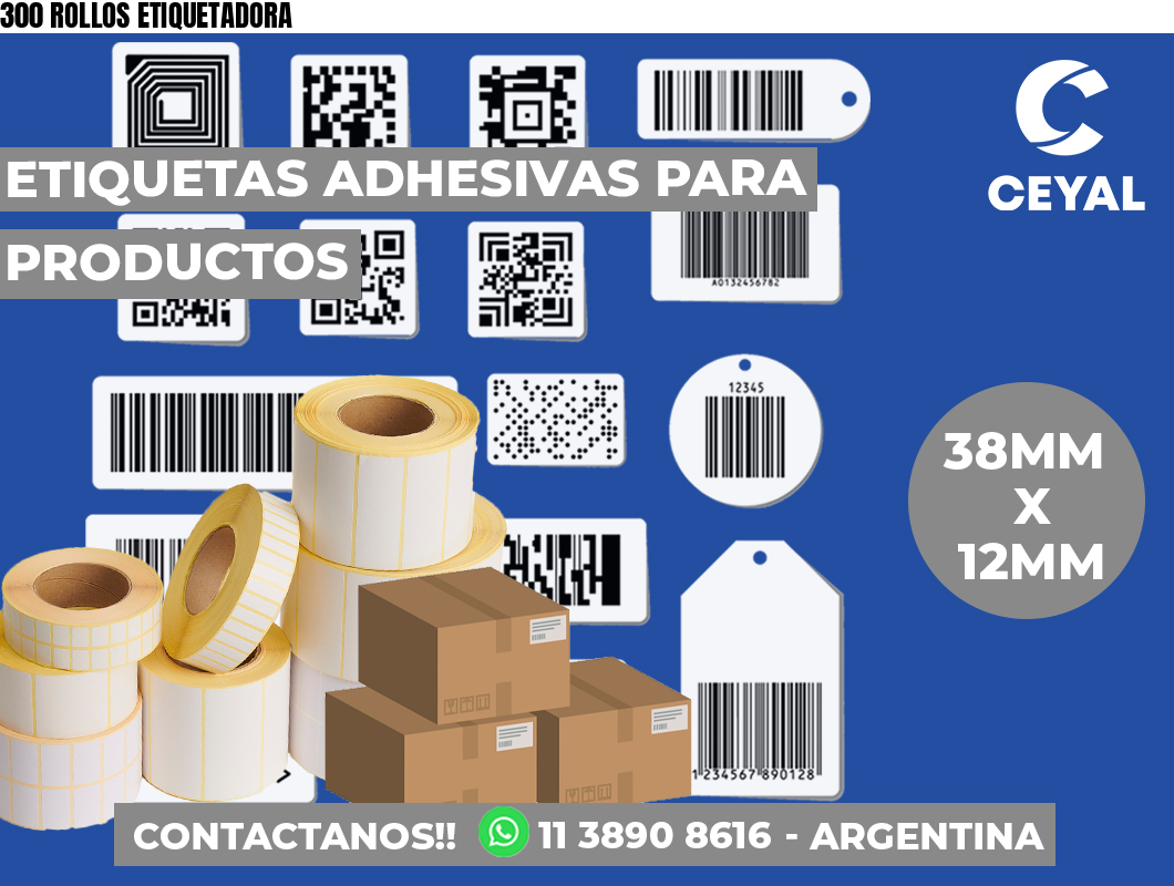 300 ROLLOS ETIQUETADORA