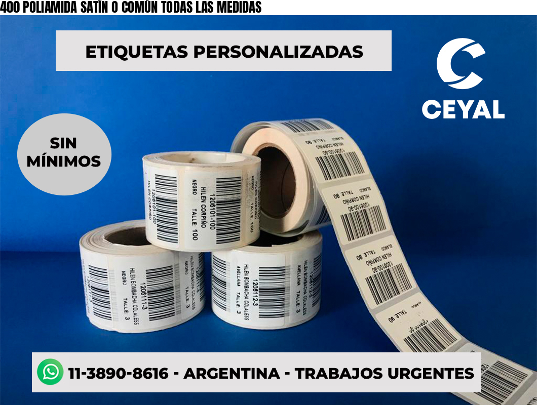 400 POLIAMIDA SATÍN O COMÚN TODAS LAS MEDIDAS