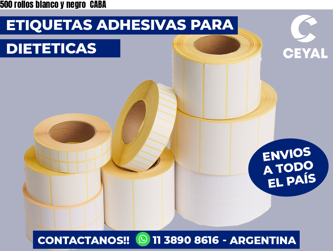 500 rollos blanco y negro  CABA