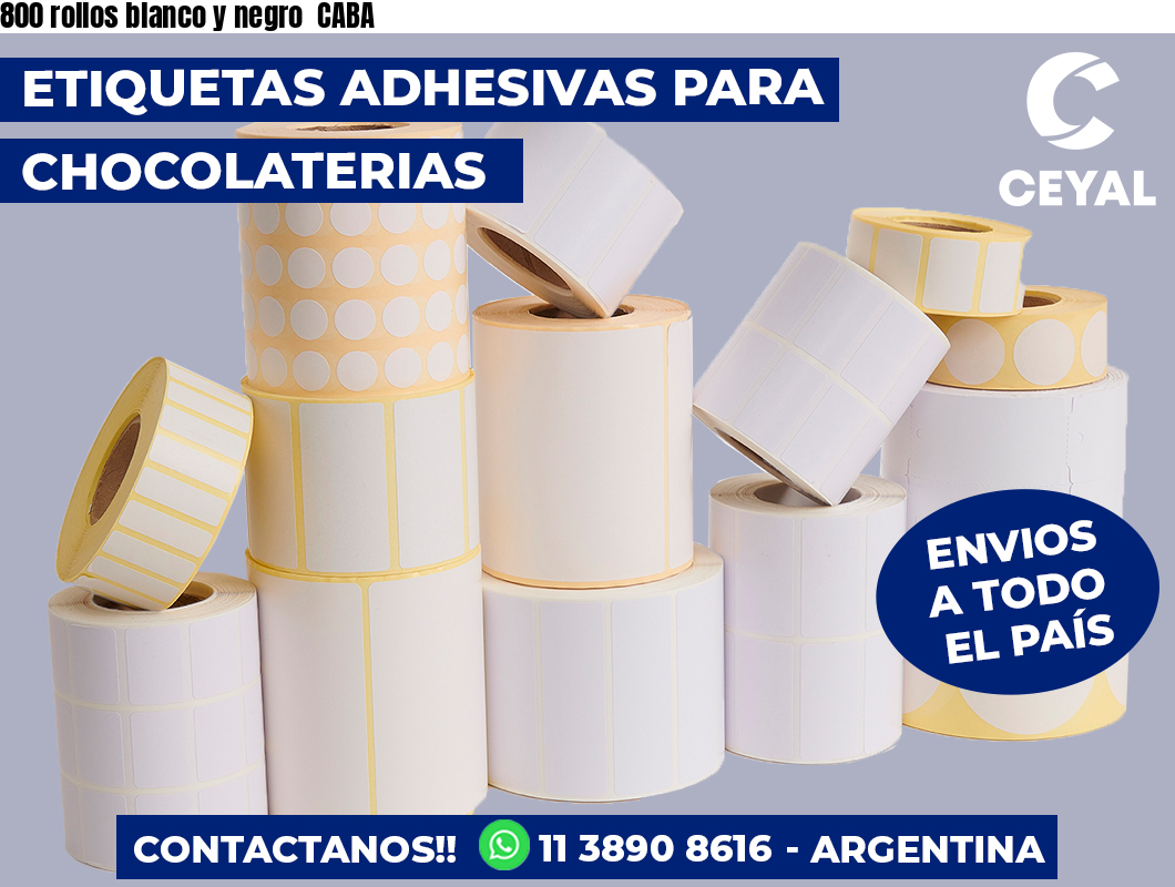 800 rollos blanco y negro  CABA