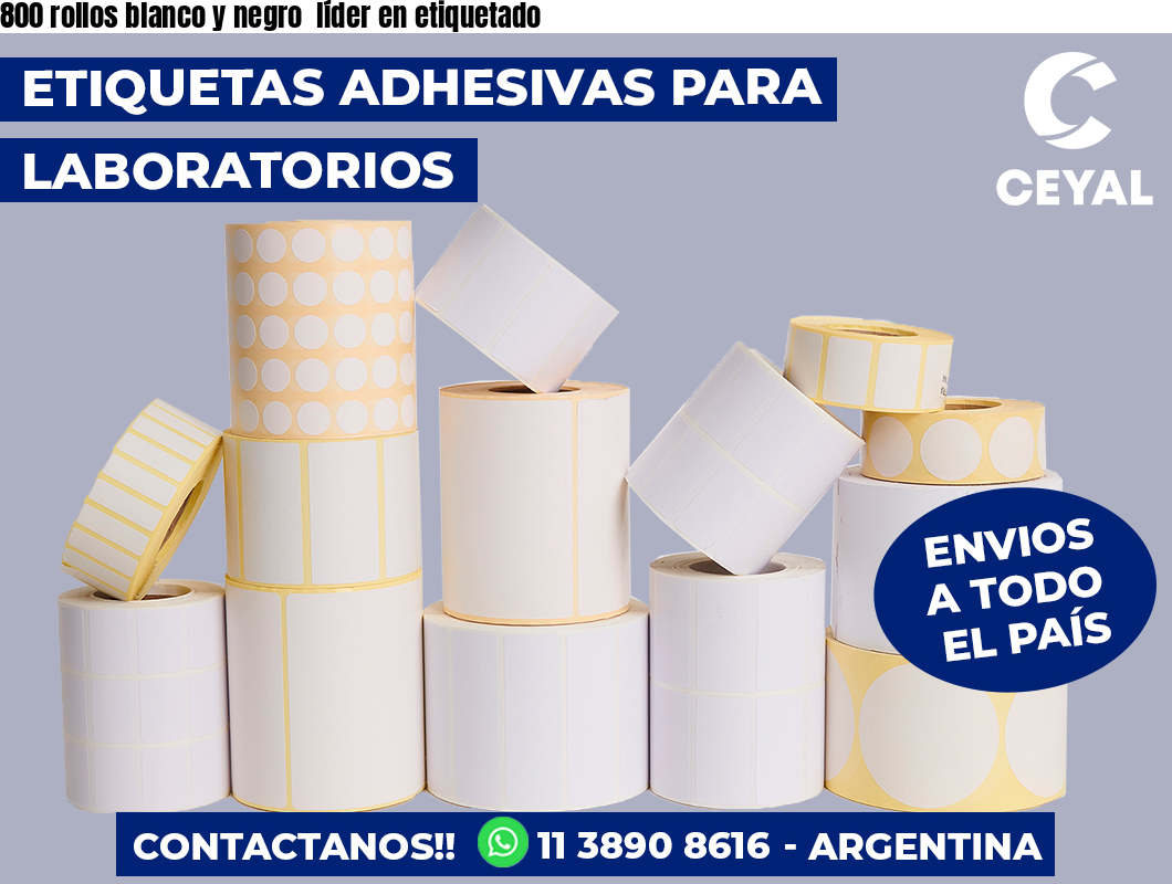 800 rollos blanco y negro  líder en etiquetado