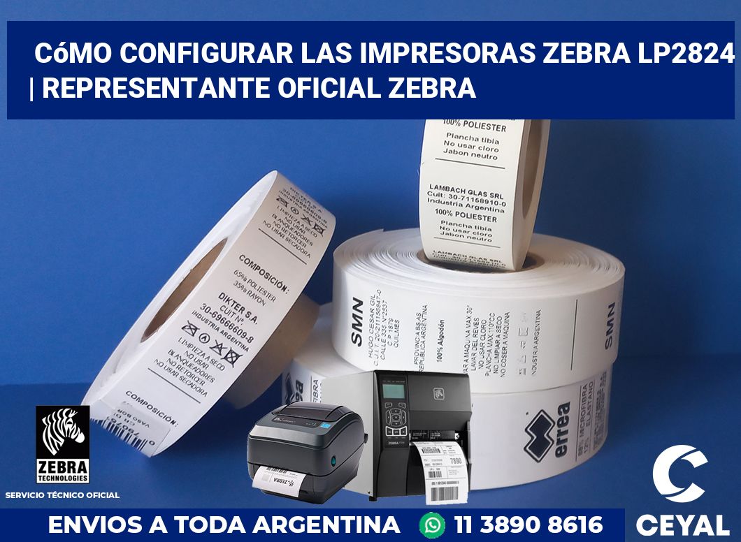 Cómo configurar las impresoras Zebra LP2824 | Representante oficial Zebra