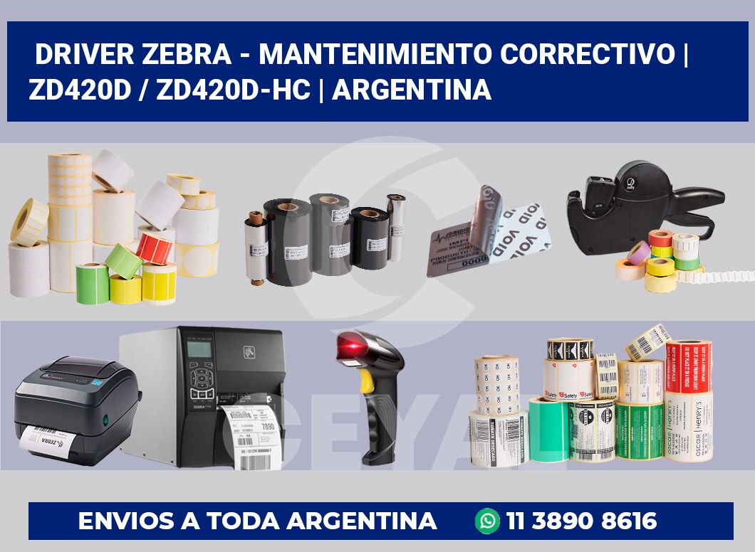 Driver Zebra – mantenimiento correctivo | ZD420d / ZD420d‑HC | Argentina