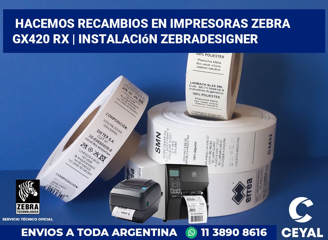 Hacemos recambios en impresoras Zebra GX420 RX | Instalación ZebraDesigner