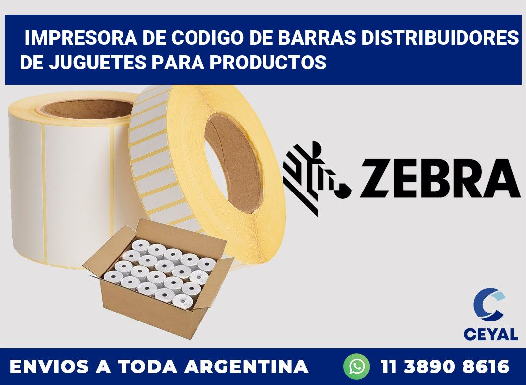 Impresora de codigo de barras Distribuidores de juguetes para productos