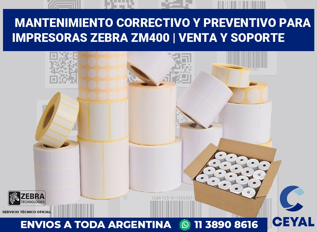 Mantenimiento correctivo y preventivo para impresoras Zebra ZM400 | Venta y soporte