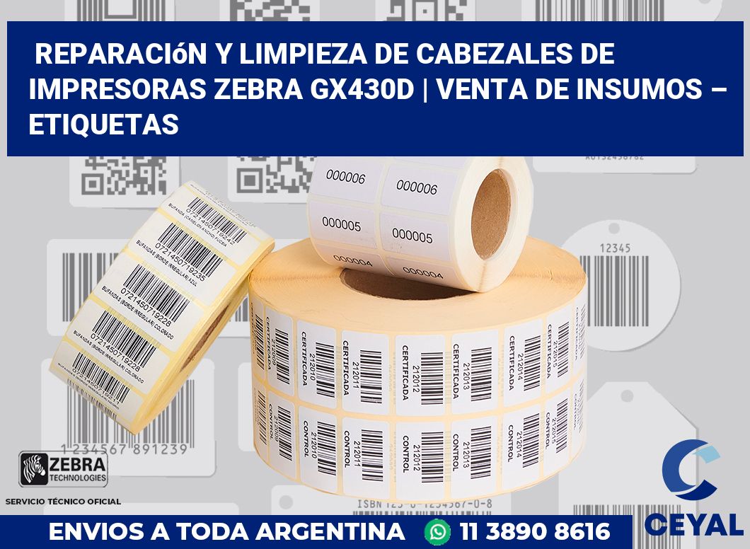 Reparación y limpieza de cabezales de impresoras Zebra GX430d | Venta de insumos – Etiquetas