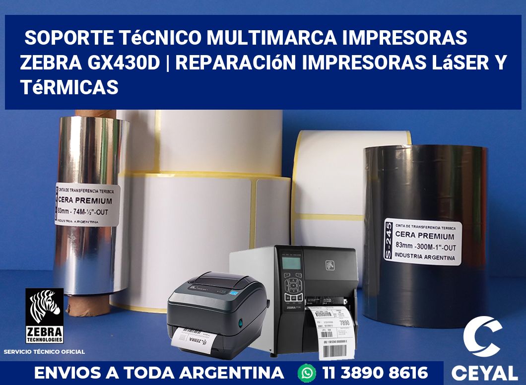 Soporte técnico multimarca impresoras Zebra GX430d | Reparación impresoras láser y térmicas
