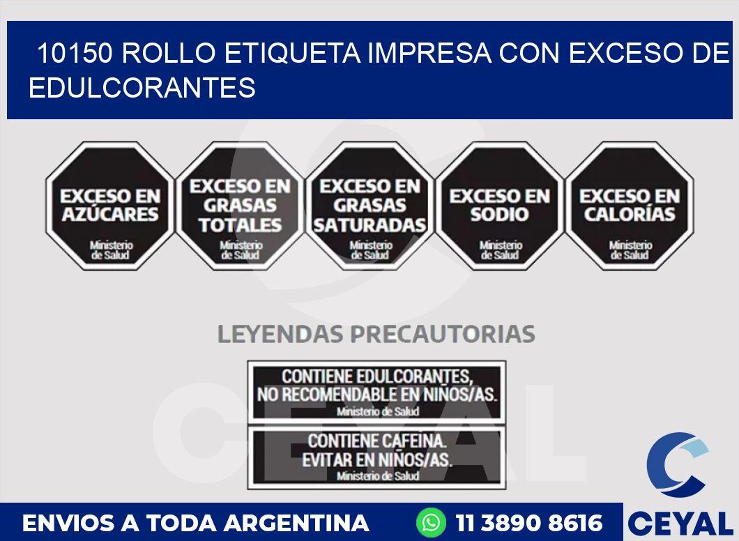 10150 ROLLO ETIQUETA IMPRESA CON EXCESO DE EDULCORANTES