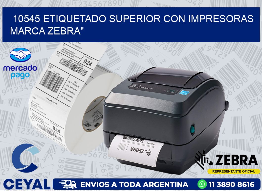 10545 ETIQUETADO SUPERIOR CON IMPRESORAS MARCA ZEBRA»