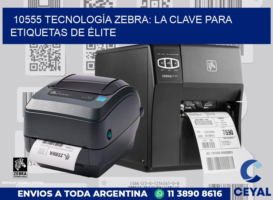 10555 TECNOLOGÍA ZEBRA: LA CLAVE PARA ETIQUETAS DE ÉLITE