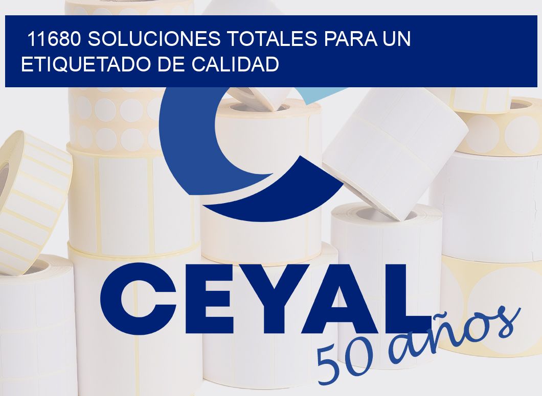 11680 SOLUCIONES TOTALES PARA UN ETIQUETADO DE CALIDAD